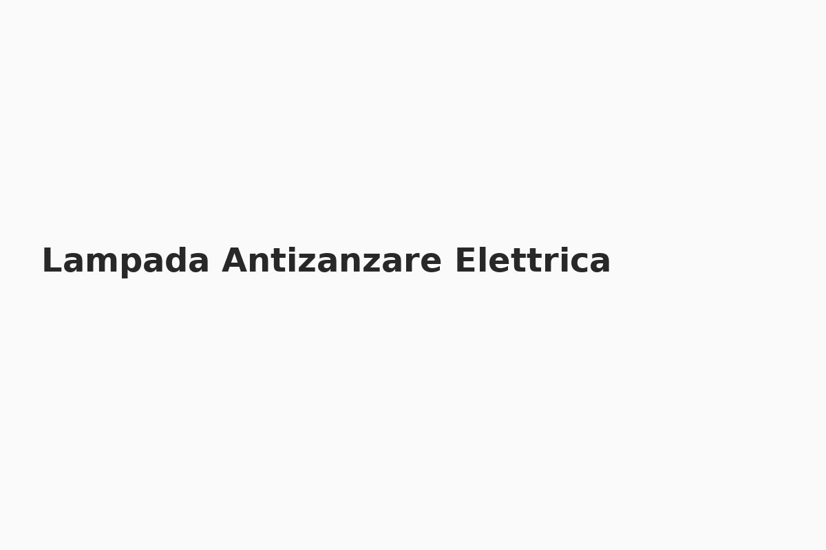 Lampada Antizanzare Elettrica