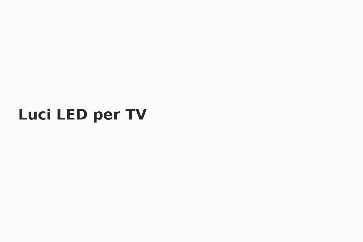Luci LED per TV