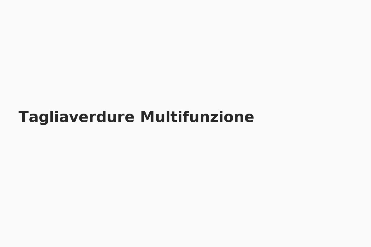Tagliaverdure Multifunzione